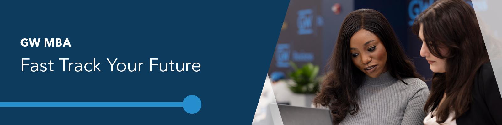 GW MBA, Fast Track Your Future; two students studying with a laptop